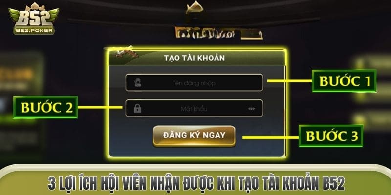 3 lợi ích hội viên nhận được khi tạo tài khoản B52