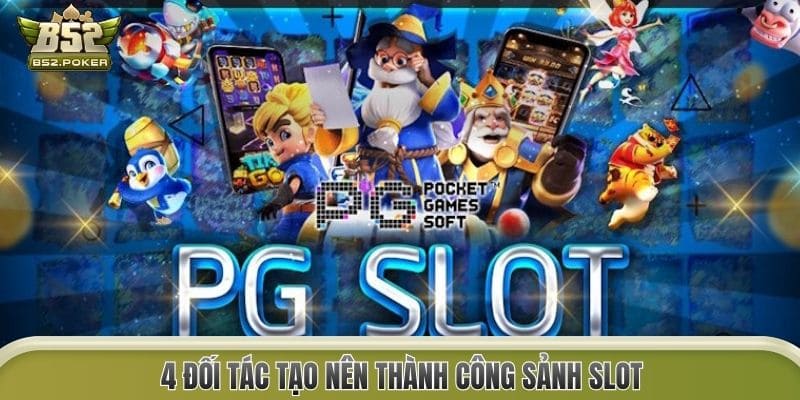 4 đối tác tạo nên thành công sảnh Slot