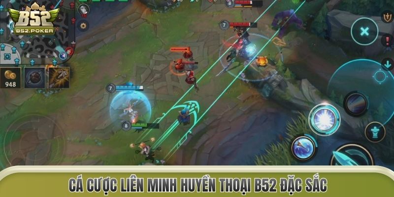 Cá cược Liên Minh Huyền Thoại B52 đặc sắc