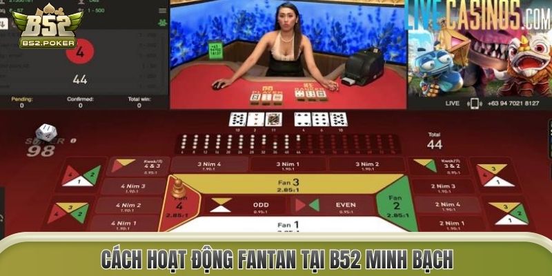 Cách hoạt động Fantan tại B52 minh bạch