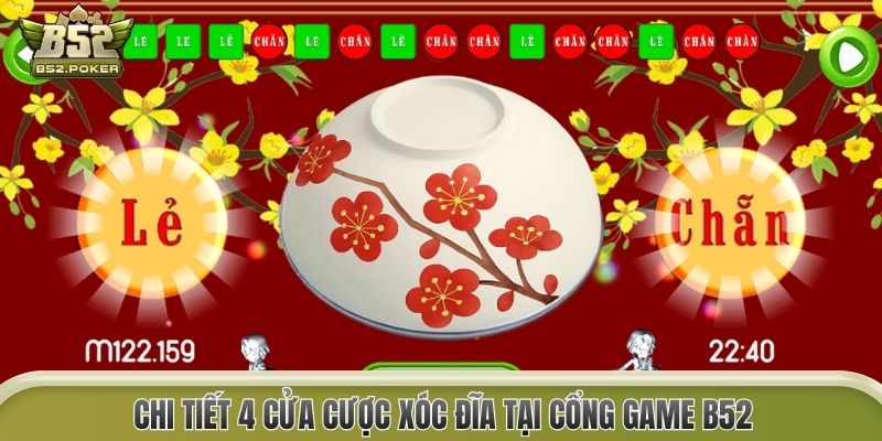 Chi tiết 4 cửa cược Xóc Đĩa tại cổng game B52