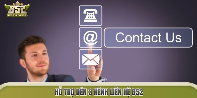 Hỗ trợ đến 3 kênh liên hệ B52