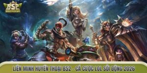 Liên Minh Huyền Thoại B52 – Cá Cược LOL Sôi Động 2026