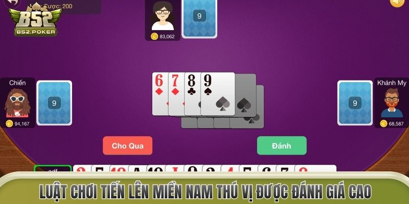 Luật chơi Tiến lên miền Nam thú vị được đánh giá cao