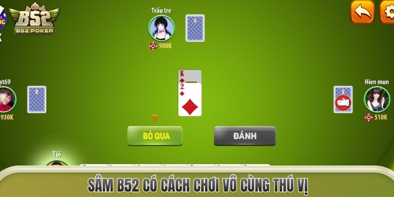 Sâm B52 có cách chơi vô cùng thú vị