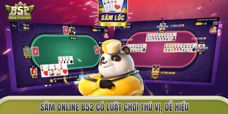 Sâm online B52 có luật chơi thú vị, dễ hiểu