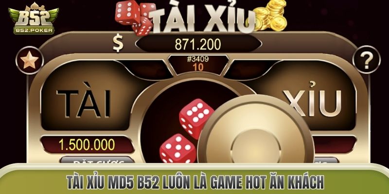 Tài Xỉu MD5 B52 luôn là game hot ăn khách