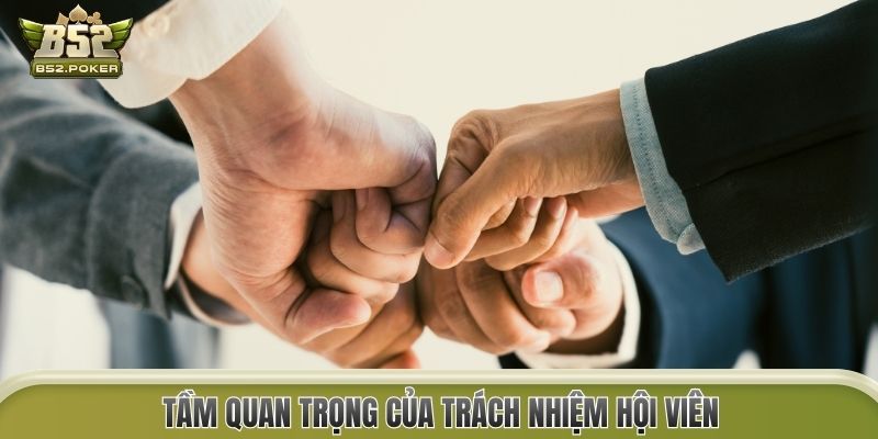 Tầm quan trọng của trách nhiệm hội viên