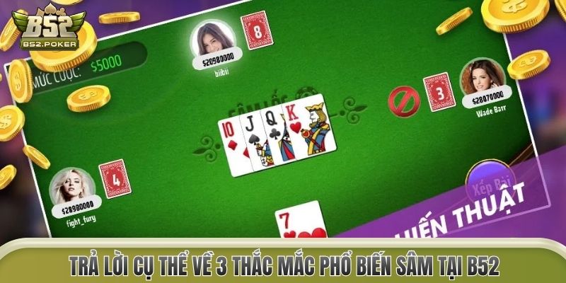 Trả lời cụ thể về 3 thắc mắc phổ biến Sâm tại B52