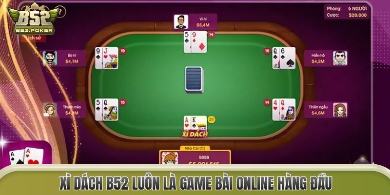 Xì Dách B52 luôn là game bài online hàng đầu